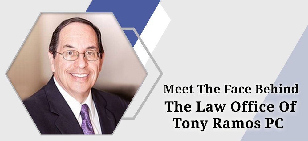Meet The Face Behind The Law Office of Tony Ramos PC